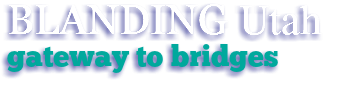 BLANDING Utah gateway to bridges